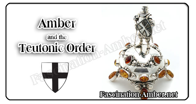 Amber - The Teutonic Order Amber - The Teutonic Order